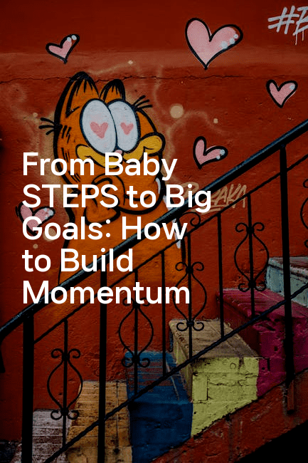 From Baby STEPS to Big Goals: How to Build Momentum2-코인돌